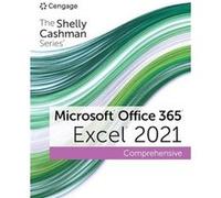 The Shelly Cashman SeriesA MicrosoftA Office 365A amp ExcelA 2021 Comprehensive - Starks Joy Indiana University Purdue University at Indianapolis - Cengag Starks Joy Indiana University Purdue Universi