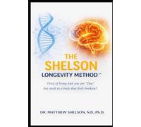 The Shelson Longevity Method™: A Precision Blueprint for Metabolic Healing, Brain Vitality, and Lifelong Energy