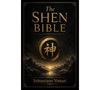 The Shen Bible: Taoist Wisdom and the Five Elements - Meditation, Qi Gong, and Breath Awareness for Harmony of Mind, Body, and Spirit and a Long, Peaceful Life