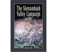 The Shenandoah Valley Campaign in 1864 Jack H. Lepa (Auteur)