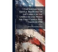 The Shepardson Family. Branches of the Family in the United States When the First Census Was Taken in 1790