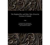 The Shepherd Boy and Other Tales From the German of Schmid - Schmid Johann Christoph Von Domcapitul - Gale Cengage Learning - Livre en Anglais Schmid Johann Christoph Von DomcapitulSchmid Johann Chris
