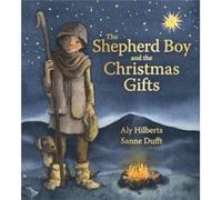 The Shepherd Boy and the Christmas Gifts by Aly Hilberts Aly Hilberts, Sanne Dufft (Auteur)