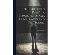 The Shepherd King" ... A Romantic Drama In Four Acts And Five Scenes