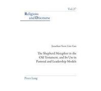 The Shepherd Metaphor In The Old Testament, And Its Use In Pastoral And Leadership Models