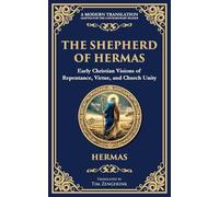 The Shepherd of Hermas: A Timeless Guide to Faith, Repentance, and Spiritual Growth