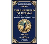 The Shepherd of Hermas: A Timeless Guide to Faith, Repentance, and Spiritual Growth (Deluxe Hardbound Edition)