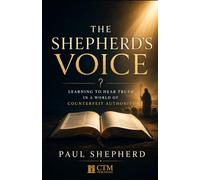 The Shepherd’s Voice: Learning to Hear Truth in a World of Counterfeit Authority