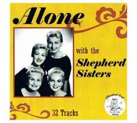 THE SHEPHERD SISTERS - ALONE WITH THE SHEPHERD SISTERS CD POP INTERNATIONAL NEUF