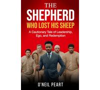 The Shepherd Who Lost His Sheep: A Cautionary Tale of Leadership, Ego, and Redemption