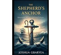 The Shepherd's Anchor: Grounding Men in a Drifting Culture