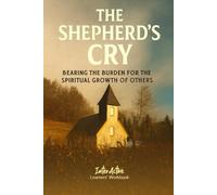 The SHEPHERD's CRY - Bearing the Burden for the Spiritual Growth of Others: Interactive Bible Learning - Learners' Workbook