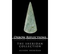 The Sheridan Collection Key Papers by Prehistorian Alison Sheridan on Neolithic, Chalcolithic and Bronze Age Archaeology - Alison Sheridan - Oxbow Books - ebook (ePub) - Livre