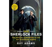 The Sherlock Files: The Official Companion to the Hit Television Series