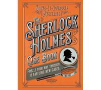 The Sherlock Holmes Case Book: Puzzle your way through 10 baffling new cases (The Sherlock Holmes Puzzle Collection)