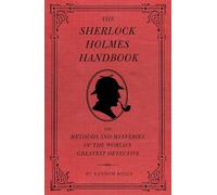 The Sherlock Holmes Handbook: The Methods and Mysteries of the World's Greatest Detective.