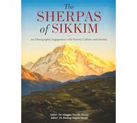 The Sherpas of Sikkim - An Ethnographic Engagement with History, Culture, and Identity