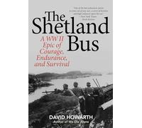 The Shetland Bus: A WWII Epic of Courage, Endurance, and Survival