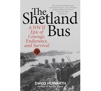The Shetland Bus: A WWII Epic of Courage, Endurance, and Survival