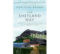 The Shetland Way: Community and Climate Crisis on My Father's Islands