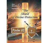 The Shield Of Devine Protection " Psalm 91 One Minute Inspirations