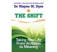 The Shift: Taking Your Life from Ambition to Meaning