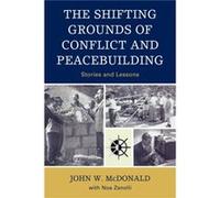 The Shifting Grounds of Conflict and Peacebuilding by Noa Zanolli John W. McDonald, Noa Zanolli (Auteur)