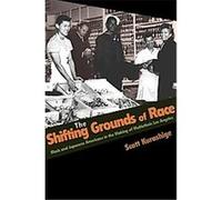 The Shifting Grounds of Race, Politics and Society in Twentieth Century America Scott Kurashige (Auteur)