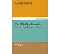 The Shih King From The Sacred Books Of The East Volume 3