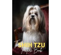 The Shih Tzu: A Premium Picture Book Celebrating The Lion Dog