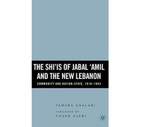 The Shi'is of Jabal 'Amil And the New Lebanon: Community And Nation State, 1918-1943