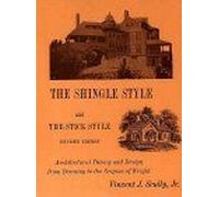 The Shingle Style And The Stick Style : Architectural Theory And Design From Richardson To The Origins Of Wright Yale Publications In The History Of Art