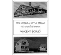 The Shingle Style Today: Or the Historian's Revenge
