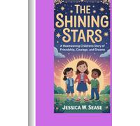 The Shining Stars: A Heartwarming Children’s Story of Friendship, Courage, and Dreams
