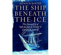 The Ship Beneath the Ice: The Discovery of Shackleton's Endurance