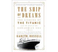 The Ship of Dreams: The Sinking of the Titanic and the End of the Edwardian Era