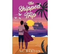 The Shipped Trip: A Fake Dating Brother's Best Friend Romance