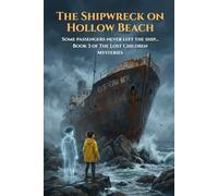 The Shipwreck on Hollow Beach: Some passengers never left the ship... | Book 3 of The Lost Children Mysteries
