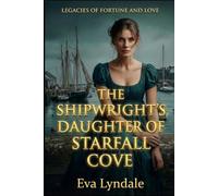 The Shipwright’s Daughter of Starfall Cove: A Second Chance Regency Romance