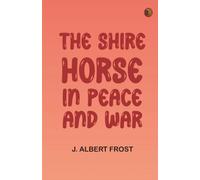 The Shire Horse in Peace and War