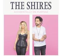 Shires - Accidentally on Purpose