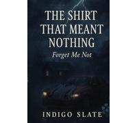The Shirt That Meant Nothing: Forget me Not