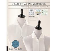 The Shirtmaking Workbook: Pattern, Design, and Construction Resources