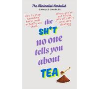 The Shit No One Tells You About Tea