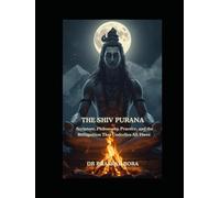 The Shiva Purana: Scripture, Philosophy, Practice, and the Recognition That Underlies All Three