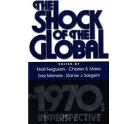 The Shock of the Global: The 1970s in Perspective