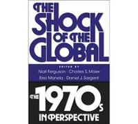 The Shock Of The Global: The 1970S In Perspective (Paperback) Niall Ferguson, Charles S Maier, Erez Manela, Daniel J Sargent (Auteur)