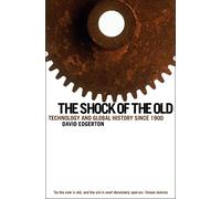 The Shock Of The Old: Technology and Global History since 1900