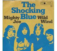 The Shocking Blue - mighty joe / wild wind [Vinyl Single 7'']
