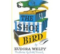 The Shoe Bird Eudora Welty (Auteur)
